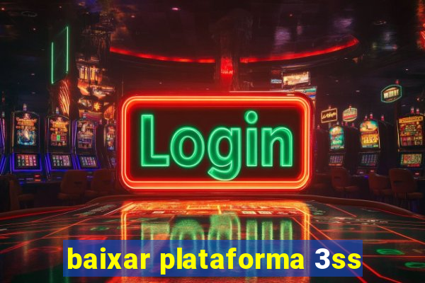 baixar plataforma 3ss